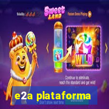 e2a plataforma